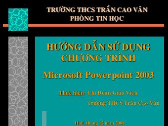 Bài giảng Hướng dẫn sử dụng chương trình Microsoft PowerPoint 2003 - Chi đoàn giáo viên trường THCS Trần Cao Vân