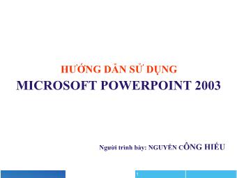 Bài giảng Hướng dẫn sử dụng Microsoft PowerPoint 2003 - Nguyễn Công Hiếu