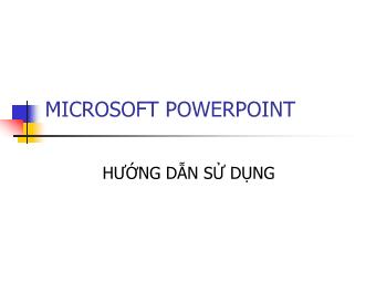 Bài giảng Hướng dẫn sử dụng Microsoft PowerPoint