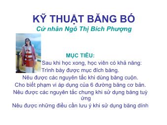 Bài giảng Kỹ thuật băng bó - Ngô Thị Bích Phượng