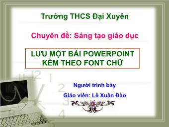 Bài giảng Lưu một bài PowerPoint kèm theo Font chữ - Lê Xuân Đào