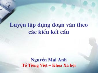 Bài giảng Luyện tập dựng đoạn văn theo các kiểu kết cấu - Nguyễn Mai Anh