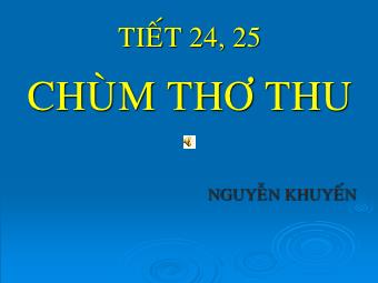 Bài giảng Tiết 24, 25: Chùm thơ thu - Nguyễn Khuyến