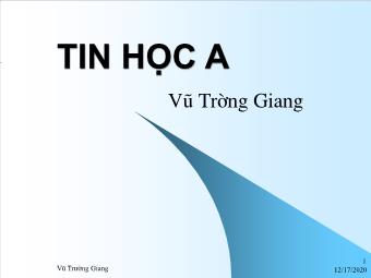 Bài giảng Tin học A - Phần I: Tin học căn bản - Vũ Trường Giang