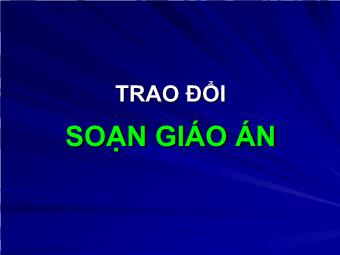 Bài giảng Trao đổi soạn giáo án