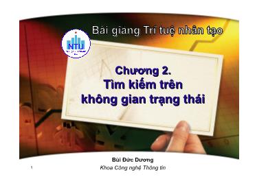 Bài giảng Trí tuệ nhân tạo - Chương 2: Tìm kiếm trên không gian trạng thái - Bùi Đức Dương