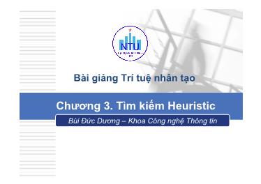 Bài giảng Trí tuệ nhân tạo - Chương 3: Tìm kiếm Heuristic - Bùi Đức Dương