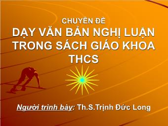 Chuyên đề: Dạy văn bản nghị luận trong sách giáo khoaTHCS