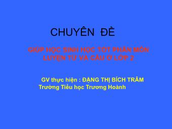 Chuyên đề Giúp học sinh học tốt phân môn Luyện từ và câu ở Lớp 2 - Đặng Thị Bích Trâm