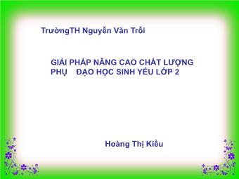 Giải pháp nâng cao chất lượng phụ đạo học sinh yếu lớp 2 - Hoàng Thị Kiều