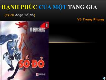 Bài giảng Ngữ văn Lớp 11 - Đọc văn: Hạnh phúc của một tang gia (Trích Số đỏ - Vũ Trọng Phụng)