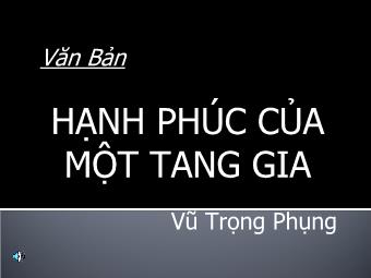 Bài giảng Ngữ văn Lớp 11 - Đọc văn: Hạnh phúc của một tang gia (Trích Số đỏ - Vũ Trọng Phụng)