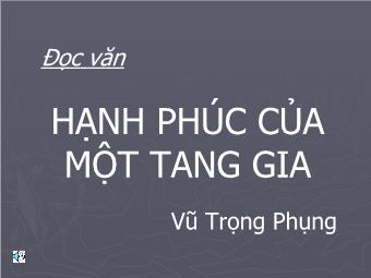 Bài giảng Ngữ văn Lớp 11 - Đọc văn: Hạnh phúc của một tang gia (Trích Số đỏ - Vũ Trọng Phụng)