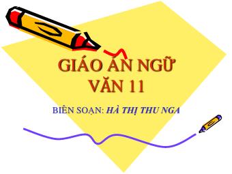 Bài giảng Ngữ văn Lớp 11 - Đọc văn: Lẽ ghét thương (Trích Lục Vân Tiên - Nguyễn Đình Chiểu) - Hà Thị Thu Nga