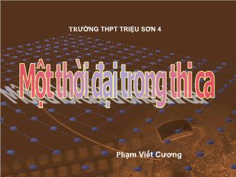 Bài giảng Ngữ văn Lớp 11 - Đọc văn: Một thời đại trong thi ca (Hoài Thanh) - Nguyễn Viết Cường