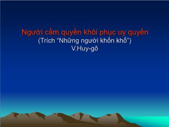 Bài giảng Ngữ văn Lớp 11 - Đọc văn: Người cầm quyền khôi phục uy quyền (Trích Những người khốn khổ - Victo Huygo)