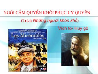 Bài giảng Ngữ văn Lớp 11 - Đọc văn: Người cầm quyền khôi phục uy quyền (Trích Những người khốn khổ - Victo Huygo)