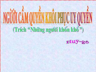 Bài giảng Ngữ văn Lớp 11 - Đọc văn: Người cầm quyền khôi phục uy quyền (Victo Huygo)