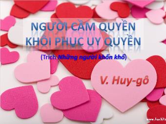 Bài giảng Ngữ văn Lớp 11 - Đọc văn: Người cầm quyền khôi phục uy quyền (Trích Những người khốn khổ - Victo Huygo)