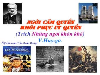 Bài giảng Ngữ văn Lớp 11 - Đọc văn: Người cầm quyền khôi phục uy quyền (Trích Những người khốn khổ - Victo Huygo)