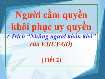 Bài giảng Ngữ văn Lớp 11 - Đọc văn: Người cầm quyền khôi phục uy quyền (Trích Những người khốn khổ - Victo Huygo)