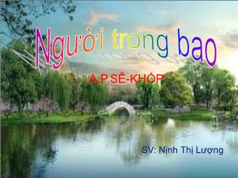 Bài giảng Ngữ văn Lớp 11 - Đọc văn: Người trong bao (A.P.Sê-Khốp) - Nịnh Thị Lượng