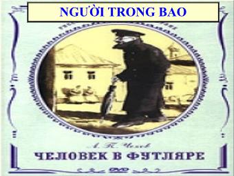 Bài giảng Ngữ văn Lớp 11 - Đọc văn: Người trong bao (A.P.Sê-Khốp)