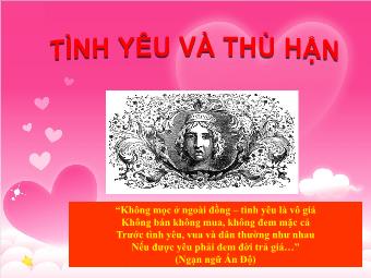 Bài giảng Ngữ văn Lớp 11 - Đọc văn: Tình yêu và thù hận (Trích Romeo và Juliet - Sếch-xpia)