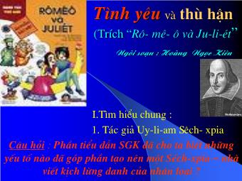 Bài giảng Ngữ văn Lớp 11 - Đọc văn: Tình yêu và thù hận (Trích Romeo và Juliet - Sếch-xpia)