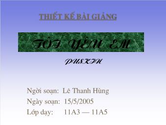 Bài giảng Ngữ văn Lớp 11 - Đọc văn: Tôi yêu em (Pu.Skin) - Lê Thanh Hùng