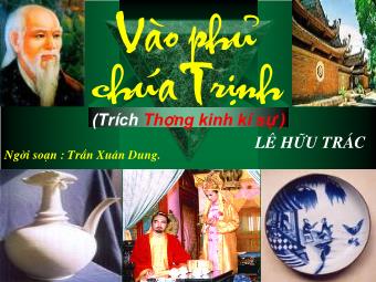 Bài giảng Ngữ văn Lớp 11 - Đọc văn: Vào phủ Chúa Trịnh (Lê Hữu Trác) - Trần Xuân Dung