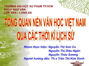 Bài giảng Ngữ văn Lớp 11 - Làm văn: Tổng quan nền văn học Việt Nam qua các thời kì lịch sử - Nguyễn Thị Sơn Ca