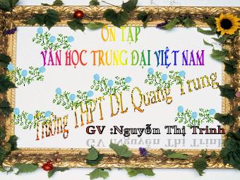 Bài giảng Ngữ văn Lớp 11 - Ôn tập Văn học Trung đại Việt Nam - Nguyễn Thị Trinh