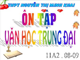 Bài giảng Ngữ văn Lớp 11 - Ôn tập Văn học Trung đại Việt Nam - Trường THPT Nguyễn Thị Minh Khai