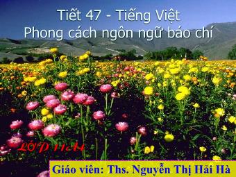 Bài giảng Ngữ văn Lớp 11 - Tiếng Việt: Phong cách ngôn ngữ Báo chí - Nguyễn Thị Hải Hà