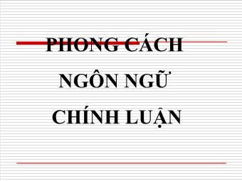 Bài giảng Ngữ văn Lớp 11 - Tiếng Việt: Phong cách ngôn ngữ Chính luận