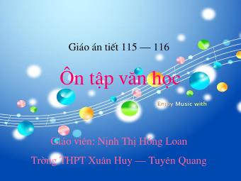 Bài giảng Ngữ văn Lớp 11 - Tiết 115,116: Ôn tập Văn học Trung đại Việt Nam - Nịnh Thị Hồng Loan