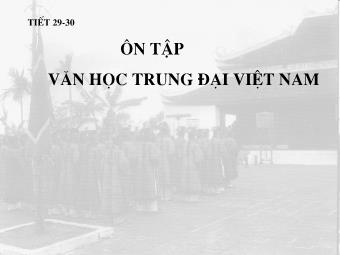 Bài giảng Ngữ văn Lớp 11 - Tiết 29,30: Ôn tập Văn học Trung đại Việt Nam