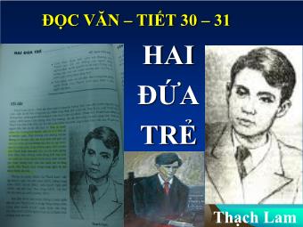 Bài giảng Ngữ văn Lớp 11 - Tiết 30,31: Đọc văn: Hai đứa trẻ