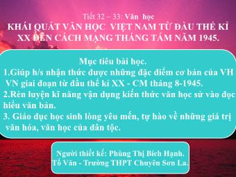 Bài giảng Ngữ văn Lớp 11 - Tiết 32-33: Khái quát văn học Việt Nam từ đầu thế kỉ XX đến cách mạng tháng Tám năm 1945