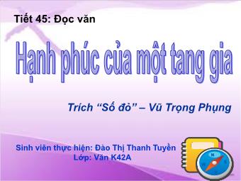 Bài giảng Ngữ văn Lớp 11 - Tiết 45: Đọc văn: Hạnh phúc của một tang gia (Trích Số đỏ - Vũ Trọng Phụng) - Đào Thị Thanh Tuyền