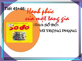 Bài giảng Ngữ văn Lớp 11 - Tiết 45,46: Đọc văn: Hạnh phúc của một tang gia (Trích Số đỏ - Vũ Trọng Phụng)