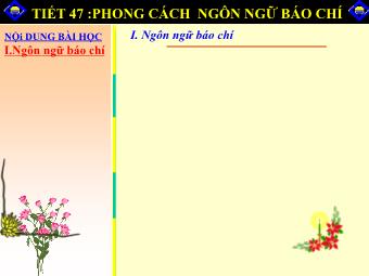 Bài giảng Ngữ văn Lớp 11 - Tiết 47: Tiếng Việt: Phong cách ngôn ngữ Báo chí