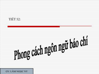 Bài giảng Ngữ văn Lớp 11 - Tiết 52: Tiếng Việt: Phong cách ngôn ngữ báo chí