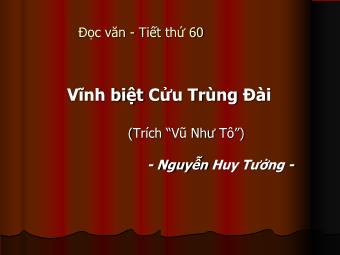 Bài giảng Ngữ văn Lớp 11 - Tiết 60: Đọc văn: Vĩnh biệt Cửu Trùng Đài (Trích Vũ Như Tô - Nguyễn Huy Tưởng)