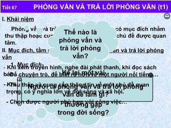 Bài giảng Ngữ văn Lớp 11 - Tiết 67: Tiếng Việt: Phỏng vấn và trả lời phỏng vấn