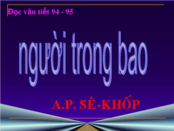 Bài giảng Ngữ văn Lớp 11 - Tiết 94,95: Đọc văn: Người trong bao (A.P.Sê-Khốp)