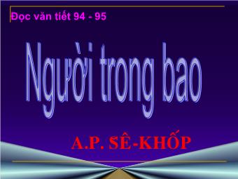 Bài giảng Ngữ văn Lớp 11 - Tiết 94,95: Đọc văn: Người trong bao (A.P.Sê-Khốp)