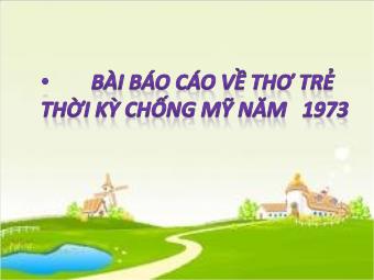 Bài báo cáo về thơ trẻ thời kỳ chống Mỹ năm 1973