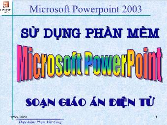 Bài giảng Hướng dẫn sử dụng phần mềm Microsoft PowerPoint - Phạm Viết Công